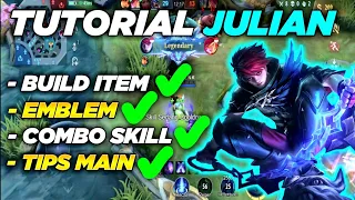 TUTORIAL HERO JULIAN MOBILE LEGENDS ! HOW TO USE JULIAN ! TIPS TO PLAY JULIAN