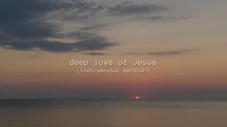 "deep love of Jesus" (Instrumental Version)