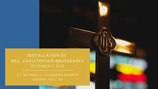 The Installation of Rev. Christopher Bruesehoff as Pastor on December 5, 2021