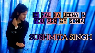 Hrithik Roshan Mashup/Ek pal ka jeena & You are my sonia/Sushmita Singh/Dance video💃