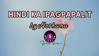 HINDI KA IPAGPAPALIT - Norhana/lyrics @siesta7862