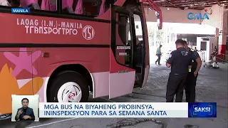 Mga bus na biyaheng probinsya, ininspeksyon para sa Semana Santa | Saksi