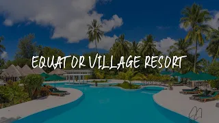 Equator Village Resort Review - Gan , Maldives