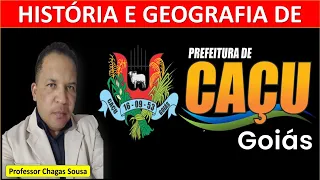 HISTÓRIA E GEOGRAFIA DE CAÇU-GO/Professor Chagas Sousa