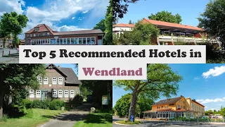 Top 5 Recommended Hotels In Wendland | Best Hotels In Wendland