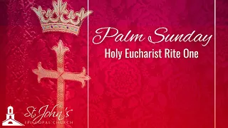 Rite One Holy Eucharist 8AM | Palm Sunday | 24 March 2024