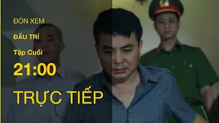 TRỰC TIẾP VTV1 | TẬP CUỐI: Đấu Trí