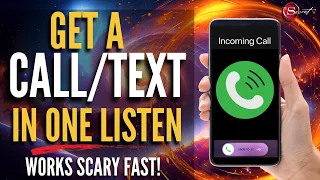 Get a Text/Call from Them INSTANTLY in 1 Listen | WORKS SCARY FAST!