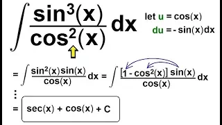 Calculus 2: How Do You Integrate? (108 of 300) Find the Integral of {[sin^3(x)]/[cos^2(x)]}dx=?