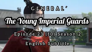 The Young Imperial Guards Episode 23 English Subtitle | General | 少年锦衣卫 | Sub Indo : CC