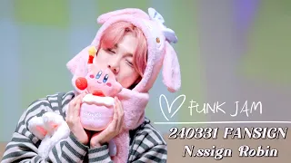 240331 FLNK 팬싸 엔싸인 n.ssign 로빈 FUNK JAM 직캠 FANCAM