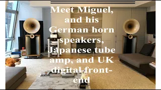 Meet Miguel, and his German horn speakers, Japanese tube amp, and UK digital front-end Part 1