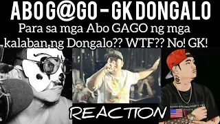 GK DONGALO - ABO G@GO (REACTION)| MAPANAKIT KA!