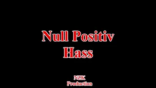 Null Positiv - Hass(Lyrics)