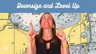 How to Downsize Your Home and Level Up!