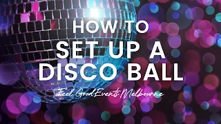 How To Set Up A Disco Ball | FEEL GOOD EVENTS