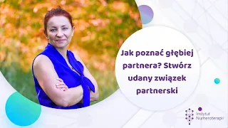 Jak poznać partnera bliżej? Stwórz udany związek ✧ Olga N Stępińska ✧ Instytut Numeroterapii