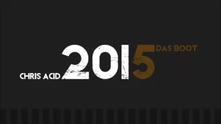 Chris Acid - Das Boot (2015 MIX)