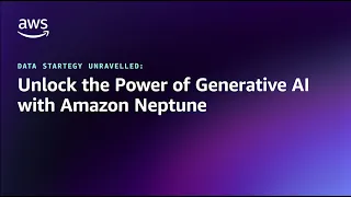 DSU - Unlock the Power of Generative AI with Amazon Neptune | Amazon Web Services