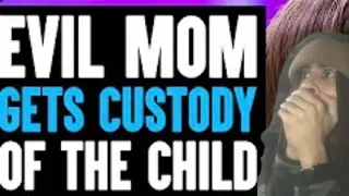 EVIL MOM gets CUSTODY OF THE CHILD | Reaction