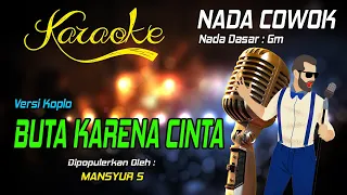 Karaoke BUTA KARENA CINTA - Mansyur S ( Nada Pria )