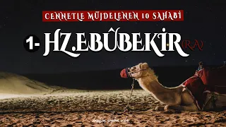 HZ.EBU BEKİR (r.a) CENNETLE MÜJDELENEN SAHABİLER (1)