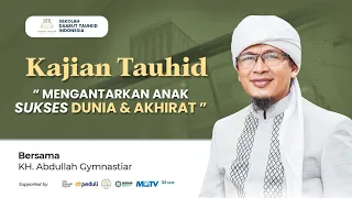 KAJIAN TAUHID MENGANTARKAN ANAK SUKSES DUNIA DAN AKHIRAT