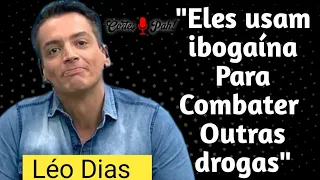 Léo Dias - o uso de ibogaína contra o vício de cocaína. Cortes Pah!   entrevistas completa 👇