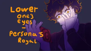 Lower Ones Eyes | persona 5 royal | animatic/pmv