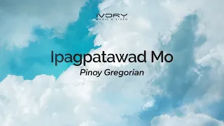 Pinoy Gregorian - Ipagpatawad Mo (Aesthetic Lyric Video)