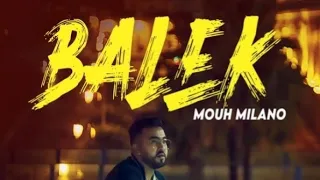 Mouh Milano - Balek - ( parole  lyrics الكلمات  ) 2021 🔥🔥🔥🔥🔥