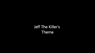 Jeff The Killer's REAL THEME SONG