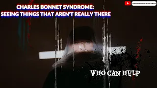 The Mysterious Charles Bonnet Syndrome: When Your Mind Plays Tricks on Your Eyes