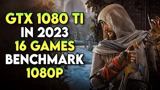 Is the GTX 1080 Ti still worth it in 2023? - 16 Games Tested | GTX 1080 Ti Gaming Test