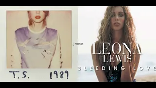 Blank Space & Bleeding Love (Taylor Swift & Leona Lewis Mashup)