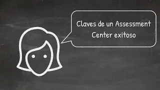 Claves de un Assessment Center exitoso