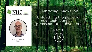 Part 1-Embracing Innovation: Unleashing the Power of New Technologies in Precision Forest Inventory