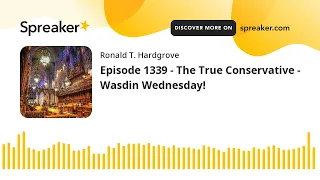 Episode 1339 - The True Conservative - Wasdin Wednesday!