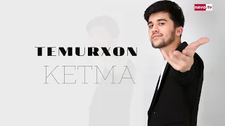 Temurxon - Ketma | Темурхон - Кетма