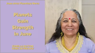 Planets Turn Positive in June: Komilla Sutton