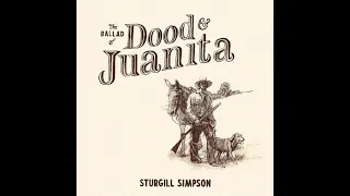 Sturgill Simpson - The Ballad of Dood & Juanita (Full Album) 2021