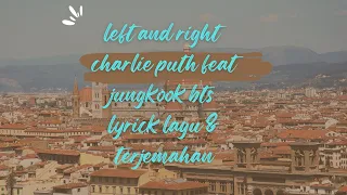 Left and Right   Charlie Puth feat  JungKook BTS ( lyrick lagu & terjemahan )