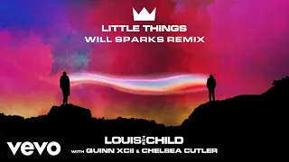 Louis The Child - Little Things (Will Sparks Remix/Audio) ft. Quinn XCII, Chelsea Cutler