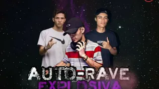 AUTO-RAVE EXPLOSIVA ( DJ GALAHAD DJ GUI DO VRAL DJ CAMPASSI )