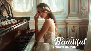 Best Of Classical Piano Pieces - Most Romantic Love Songs Of All Time - Instrumental Music 2024