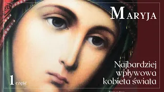 Opinie o Maryi. Fakty, poszlaki, tajemnice. Część 1