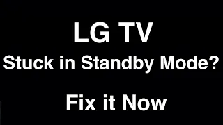 LG TV Stuck in Standby Mode  -  Fix it Now