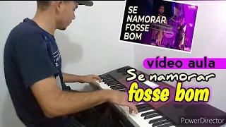 vídeo aula "SE NAMORAR FOSSE BOM" no teclado Barões da Pisadinha