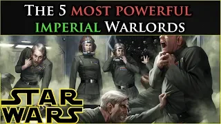 5 Most Powerful IMPERIAL WARLORDS | Star Wars Legends Lore