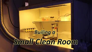 Building a Small Cleanroom for Photolithography.